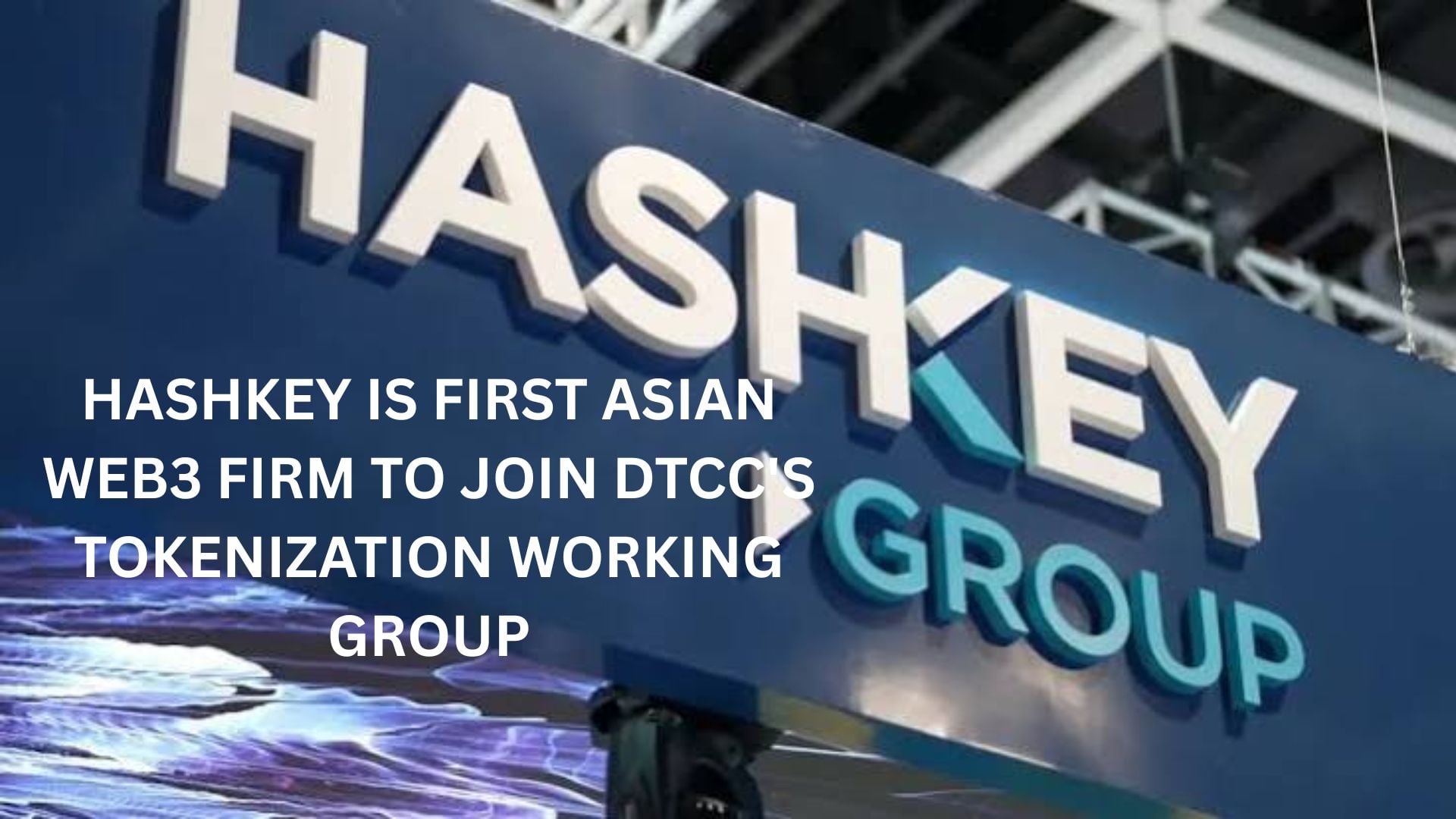 HashKey First Asian in DTCC Tokenization Group